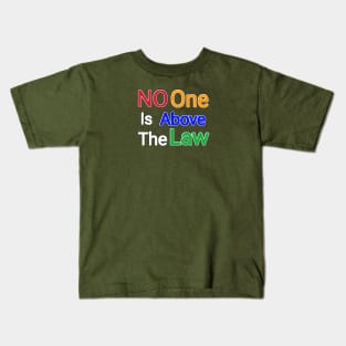 No One Is Above The Law - Front Kids T-Shirt